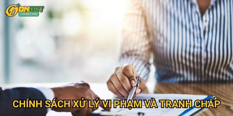 Chính sách xử lý vi phạm và tranh chấp