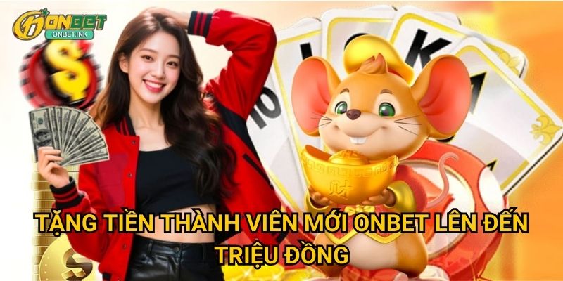 Tặng tiền thành viên mới Onbet lên đến triệu đồng