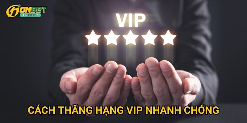 Thành viên VIP Onbet - Đặc quyền dành cho người chơi đẳng cấp 3 Cách thăng hạng VIP nhanh chóng