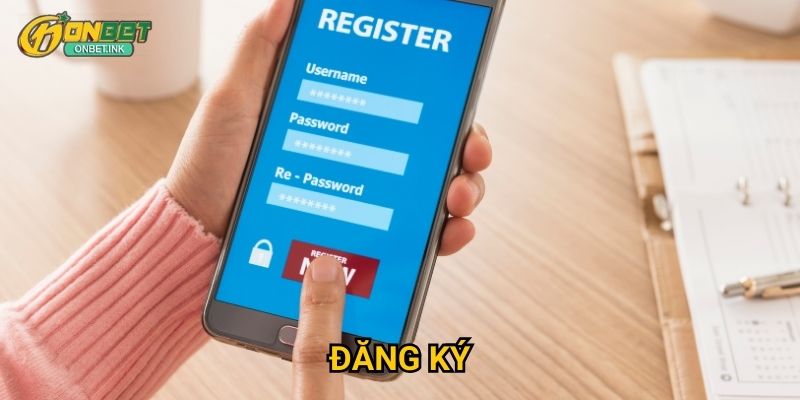 Đăng ký Onbet - Nhận ngay khuyến mãi hấp dẫn cho tân thủ 1 Đăng ký Onbet - Nhận ngay khuyến mãi hấp dẫn cho tân thủ