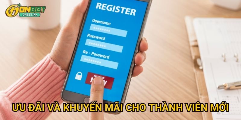 Đăng ký Onbet - Nhận ngay khuyến mãi hấp dẫn cho tân thủ 3 Ưu đãi và khuyến mãi cho thành viên mới