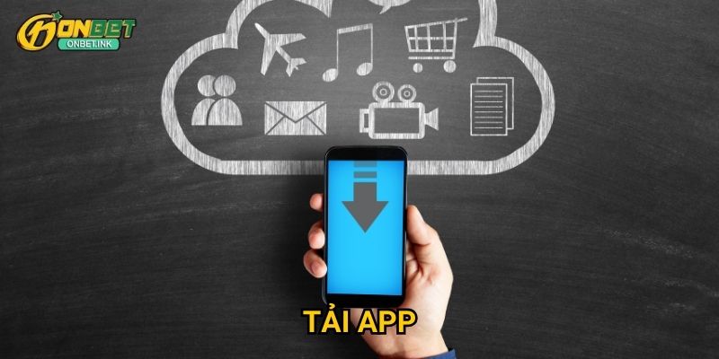 Tải app Onbet - Ứng dụng di động mượt mà và tiện lợi