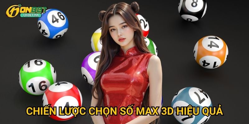 Chiến lược chọn số Max 3D hiệu quả