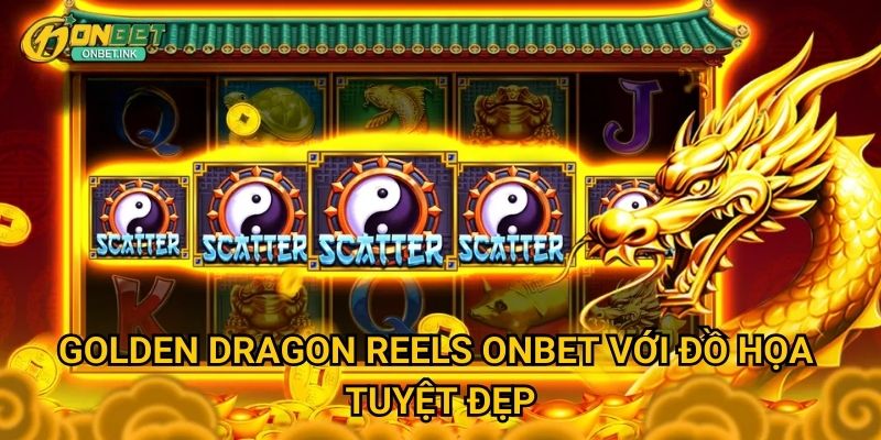 Golden Dragon Reels Onbet với đồ họa tuyệt đẹp